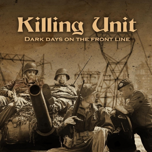 Killing Unit - Dark Days on the Front Line 2019 - cover.jpg