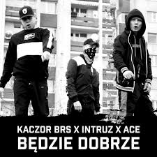 Kaczor BRS - Kaczor BRS Będzie dobrze feat. Intruz, Ace.jpg